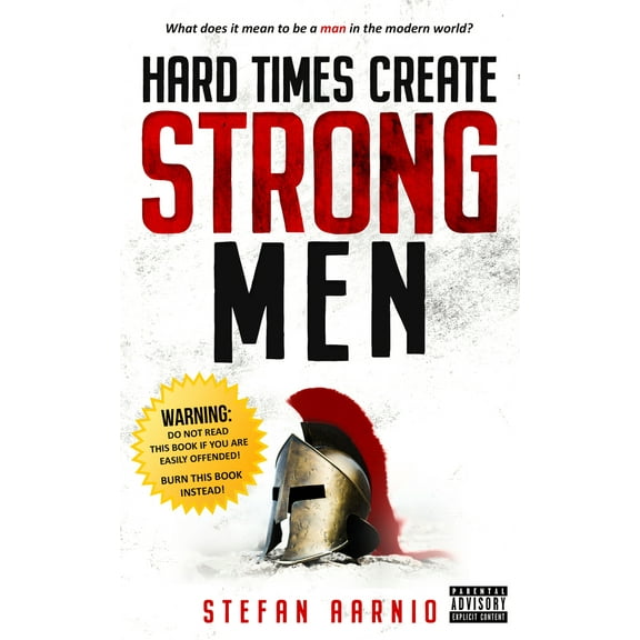 Pre-Owned Hard Times Create Strong Men (Paperback) 1949572056 9781949572056