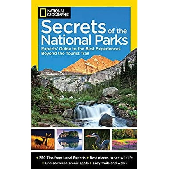 Pre-Owned National Geographic Secrets of the National Parks : The Experts' Guide to the Best Experiences Beyond the Tourist Trail 9781426210150