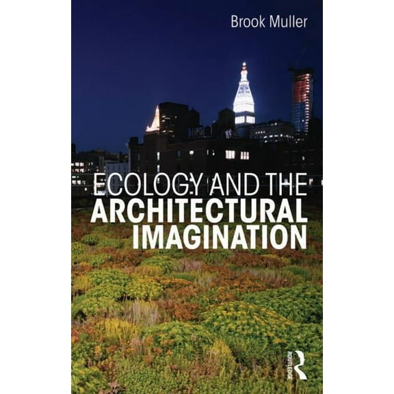Ecology and the Architectural Imagination, (Paperback)