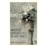a John Hope Franklin Center Book: Duress : Imperial Durabilities in Our Times (Hardcover)