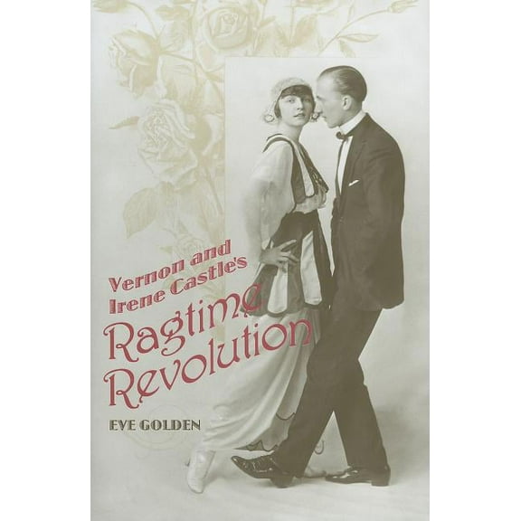 Vernon and Irene Castle's Ragtime Revolution (Hardcover)