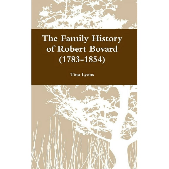 The Family History of Robert Bovard (1783-1854), (Hardcover)
