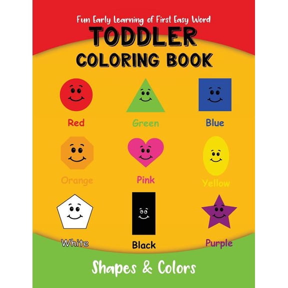 Learn Shapes & Colors (Age 1 - 3) Toddler Coloring Book: Fun Early Learning of First Easy Words, Book 1, (Paperback)