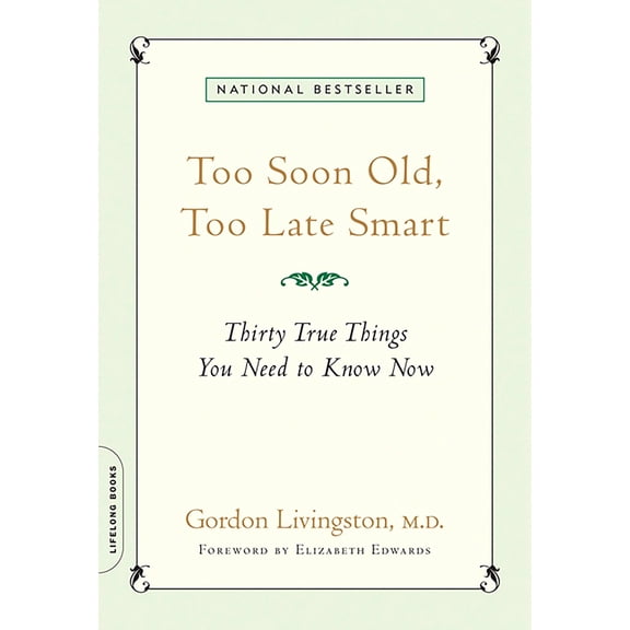 Pre-Owned Too Soon Old, Too Late Smart: Thirty True Things You Need to Know Now (Paperback) 1569243735 9781569243732