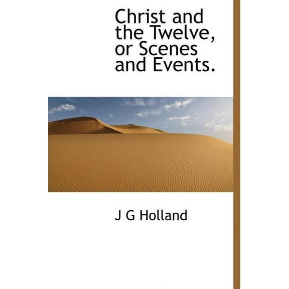 Christ and the Twelve, or Scenes and Events. (Hardcover)