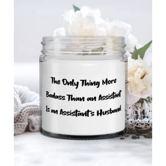 Motivational Husband, The Only Thing More Badass Than an Assistant Is an Assistant's Husband, Cheap Candle For Husband From Wife