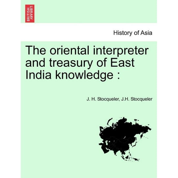 The Oriental Interpreter and Treasury of East India Knowledge (Paperback)