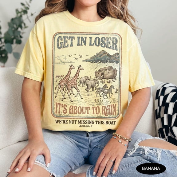 Get In Loser It's About To Rain Shirt - Funny Christian T-Shirt with Noah's Ark Animals, Retro Bible Verse Genesis 6-9 Tee, Humorous Jesus Gift for Women