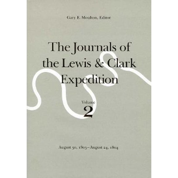 Pre-Owned The Journals of the Lewis and Clark Expedition, Volume 2: August 30, 1803-August 24, 1804 (Hardcover) 0803228694 9780803228696