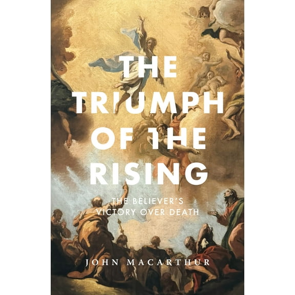The Triumph of the Rising : The Believer's Victory Over Death (Paperback)