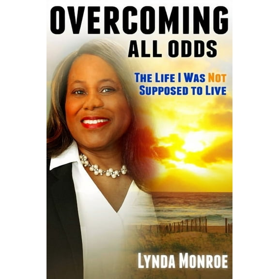 Overcoming All Odds - The Life I Was Not Supposed To Live, (Paperback)
