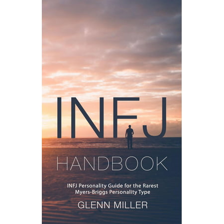 Infj Handbook: Infj Personality Guide for the Rarest Myers-Briggs Personality Type (Best Myers Briggs Personality Type)