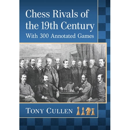 Pre-Owned Chess Rivals of the 19th Century: With 300 Annotated Games (Paperback)
