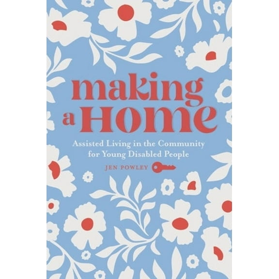 Making a Home: Assisted Living in the Community for Young Disabled People (Paperback)