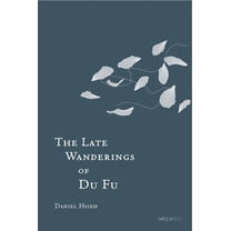 The Late Wanderings of Du Fu, (Hardcover)