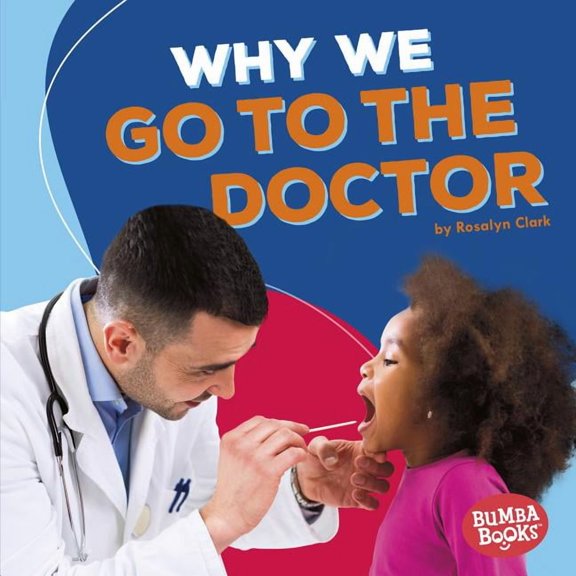 Bumba Books (R) -- Health Matters: Why We Go to the Doctor (Hardcover)