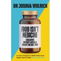Pre-Owned Food Isn't Medicine: Challenge Nutrib*llocks & Escape the Diet Trap (Hardcover) 1785043455 9781785043451