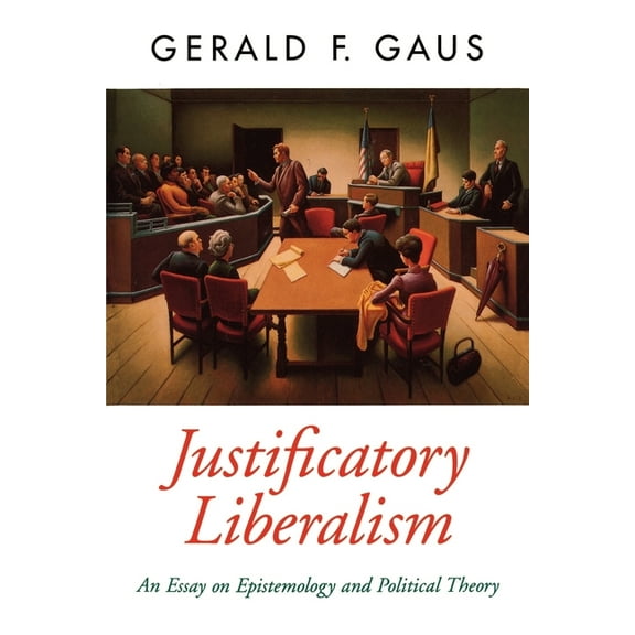 Oxford Political Theory Justificatory Liberalism: An Essay on Epistemology and Political Theory, (Paperback)