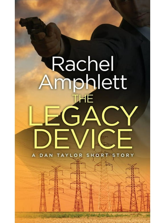 Dan Taylor Spy Thrillers: The Legacy Device : A Dan Taylor prequel short story (Paperback)
