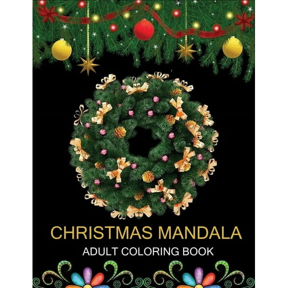 Christmas Mandala Adult coloring book: An Adult Coloring Book with Fun, Easy and Relaxing Coloring Pages for Christmas M, (Paperback)