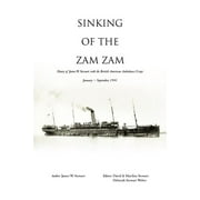 Sinking of the Zam Zam : Diary of James Stewart with the British American Ambulance Corps (Paperback)