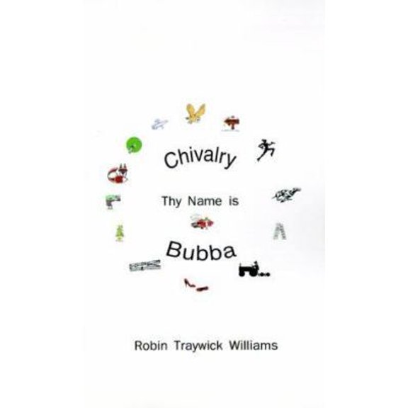 Pre-Owned Chivalry, Thy Name Is Bubba (Paperback) 1585008095 9781585008094