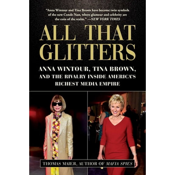 Pre-Owned All That Glitters: Anna Wintour, Tina Brown, and the Rivalry Inside America's Richest Media Empire (Hardcover) 1510744908 9781510744905
