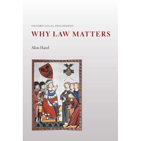 Oxford Legal Philosophy Why Law Matters, (Hardcover)