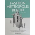 thumbnail image 1 of Metrópolis de la moda Berlín 1836 – 1939. La historia del ascenso y la destrucción de la industria de la moda judía Henschel Verlag 53199, 1 of 3
