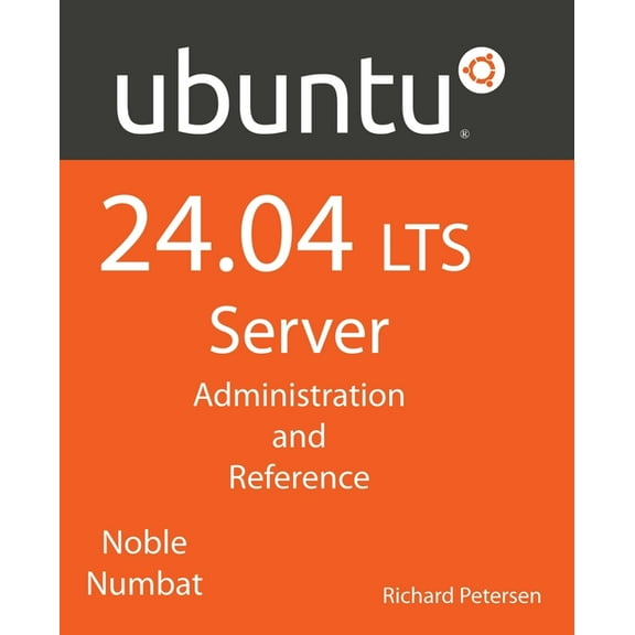 Ubuntu 24.04 LTS Server: Administration and Reference, (Paperback)