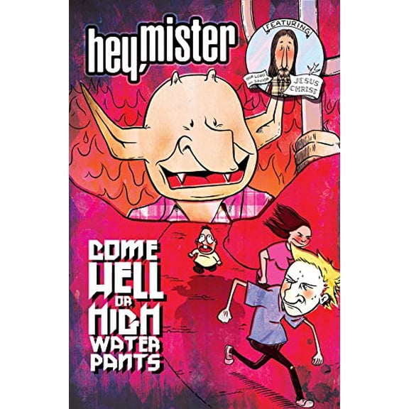 Pre-Owned Hey, Mister: Come Hell or Highwater Pants, 9781603090308, 1603090304, Paperback,