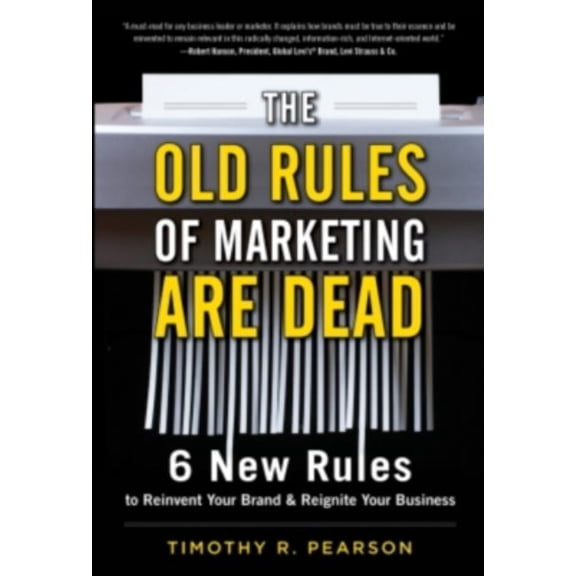The Old Rules of Marketing Are Dead: 6 New Rules to Reinvent Your Brand and Reignite Your Business, (Hardcover)