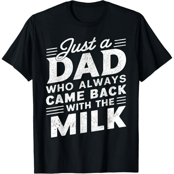 Just A Dad Who Always Came Back Funny Dad for Mens T-Shirt