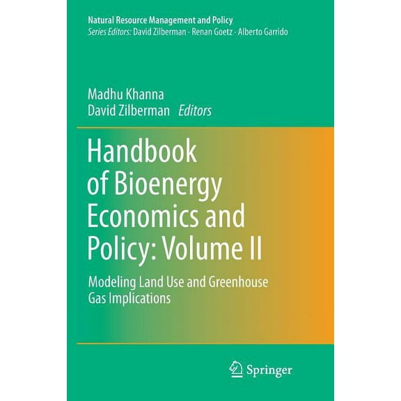 Natural Resource Management and Policy Handbook of Bioenergy Economics and Policy: Volume II: Modeling Land Use and Greenhouse Gas Implications, Book 40, (Paperback)