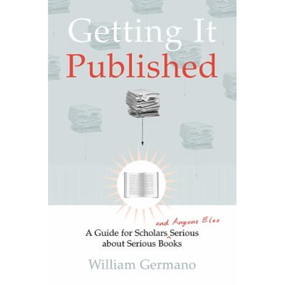 Pre-Owned Getting It Published: A Guide for Scholars and Anyone Else Serious about Serious Books (Chicago Guides to Writing, Editing, and Publishing) (Paperback) 0226288447 9780226288444