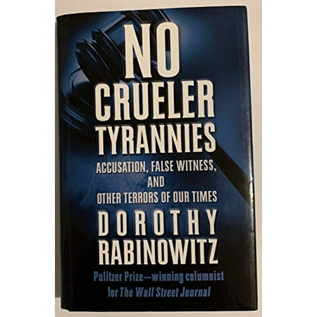 Pre-Owned No Crueler Tyrannies: Accusation, False Witness, and Other Terrors of Our Times (Hardcover) 0743228340 9780743228343