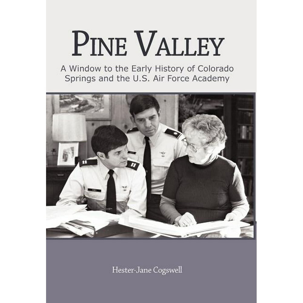 Pine Valley A Window to the Early History of Colorado Springs and the
