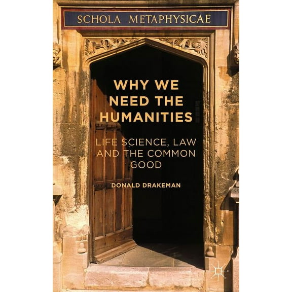 Why We Need the Humanities: Life Science, Law and the Common Good, (Paperback)