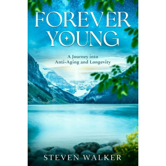 Forever Young: A Journey into Anti-Aging and Longevity, (Paperback)
