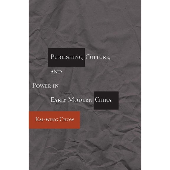 Publishing, Culture, and Power in Early Modern China, (Paperback)