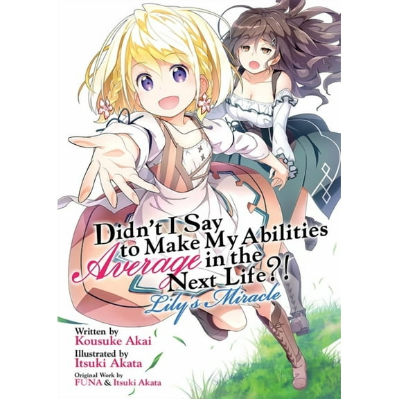 Didn't I Say to Make My Abilities Averag Didn't I Say to Make My Abilities Average in the Next Life?! Lily's Miracle (Light Novel), (Paperback)