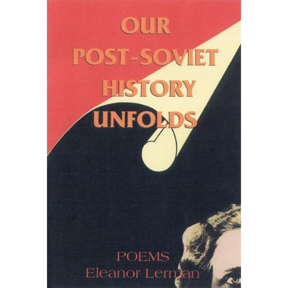 Our Post-Soviet History Unfolds: Poems (Paperback)