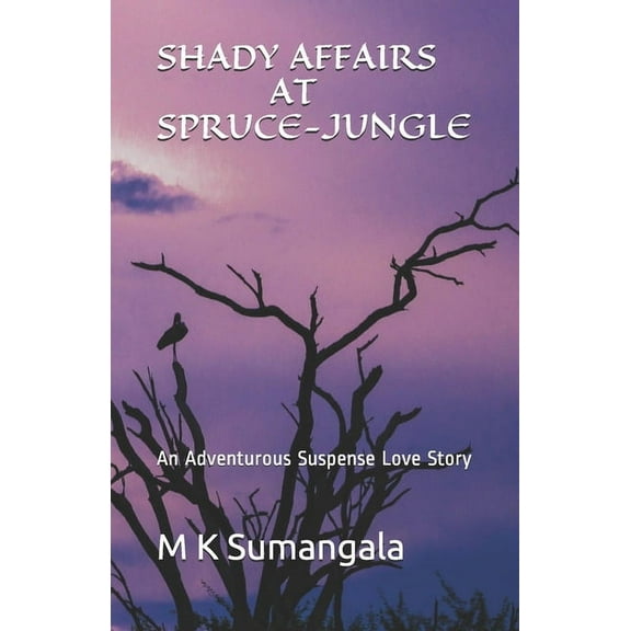 Shady Affairs at Spruce-Jungle : An Adventurous Suspense Love Story (Paperback)
