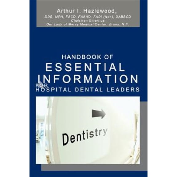 Pre-Owned Handbook of Essential Information for Hospital Dental Leaders : None