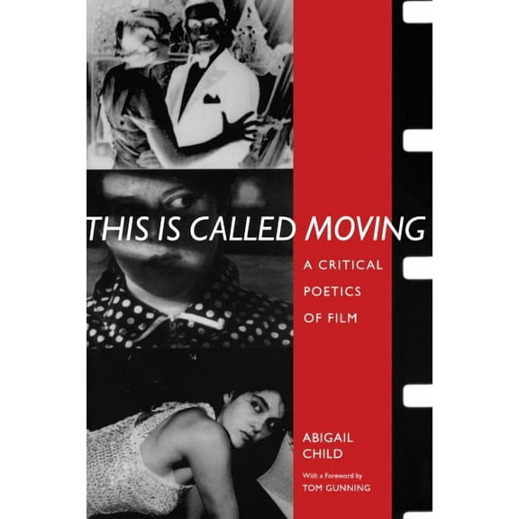 Modern and Contemporary Poetics: This Is Called Moving : A Critical Poetics of Film (Edition 1) (Paperback)