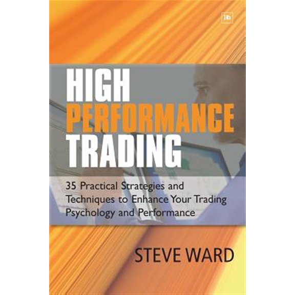 Pre-Owned High Performance Trading : 35 Practical Strategies and Techniques to Enhance Your Trading Psychology and Performance (Paperback)
