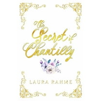 The Secret of Chantilly (Paperback) by Laura Rahme