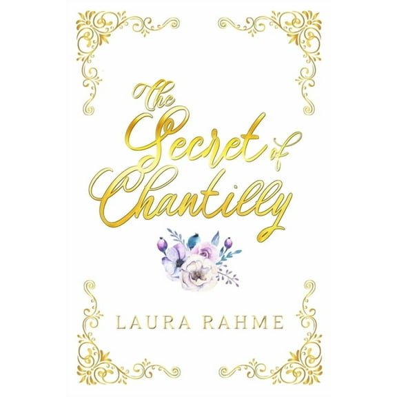 The Secret of Chantilly (Paperback) by Laura Rahme