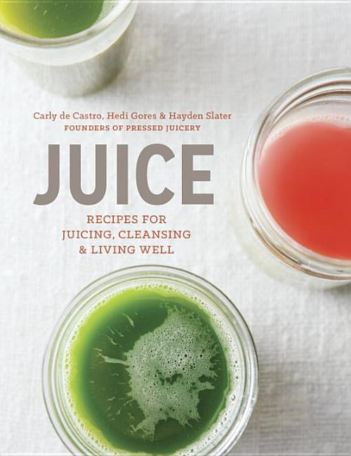 Juice Recipes for Juicing, Cleansing, and Living Well (Hardcover)