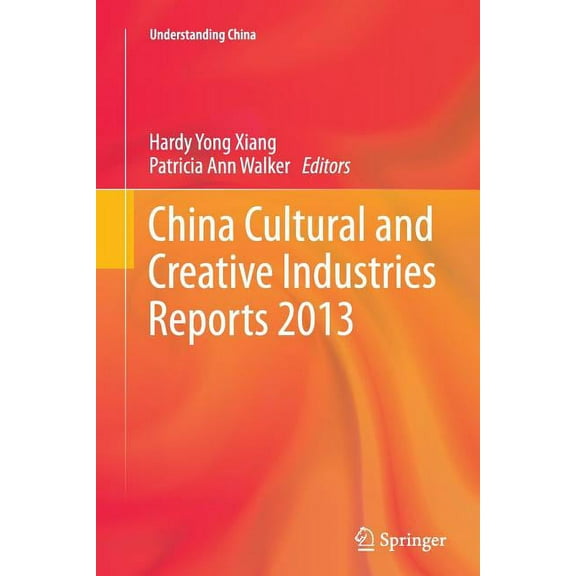 Understanding China China Cultural and Creative Industries Reports 2013, (Paperback)